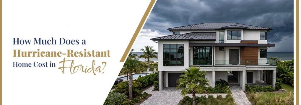 How Much Does a Hurricane-Resistant Home Cost in Florida
